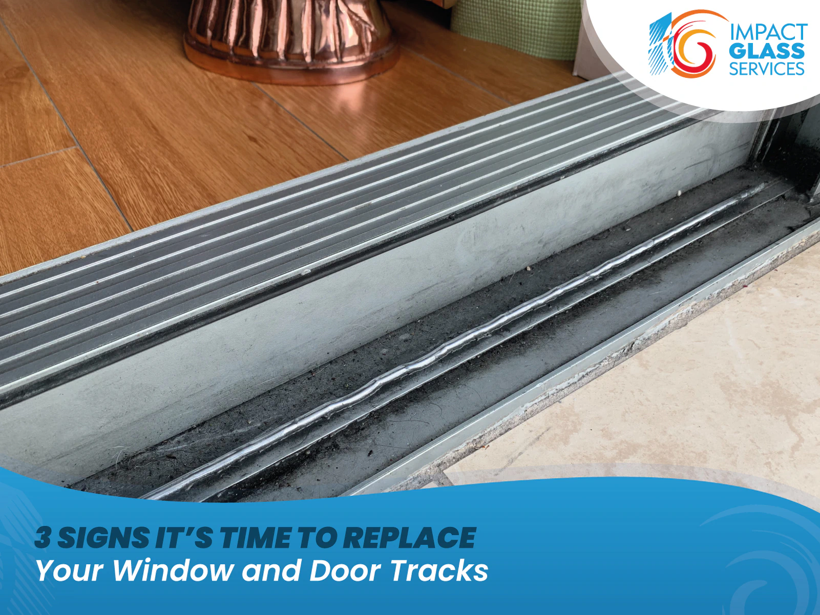 3 Signs It’s Time to Replace Your Window and Door Tracks