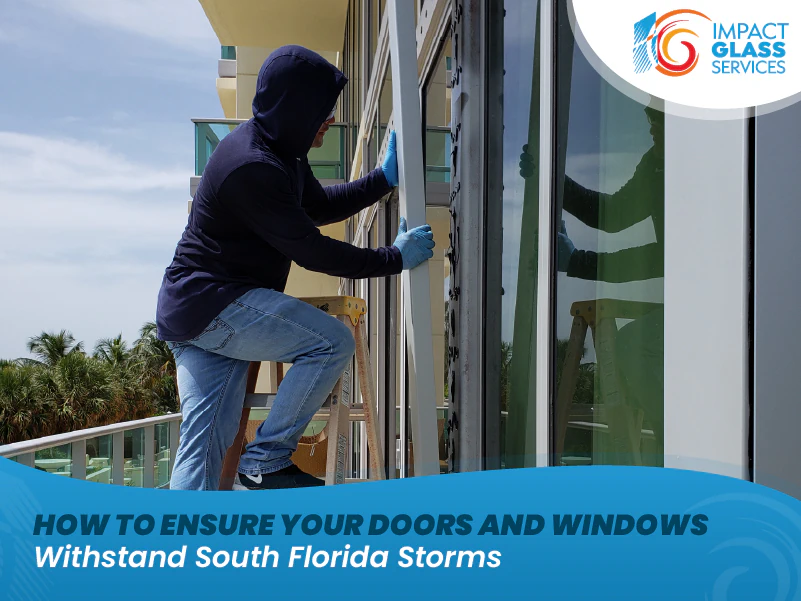 How to Ensure Your Doors and Windows Withstand South Florida Storms