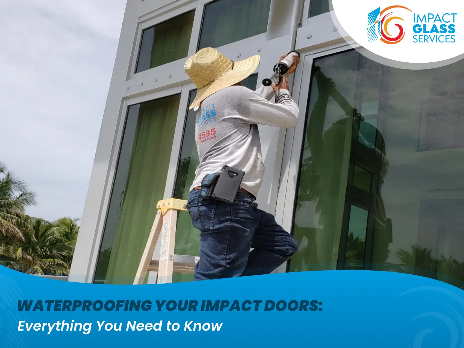 Waterproofing Your Impact Doors: Everything You Need to Know