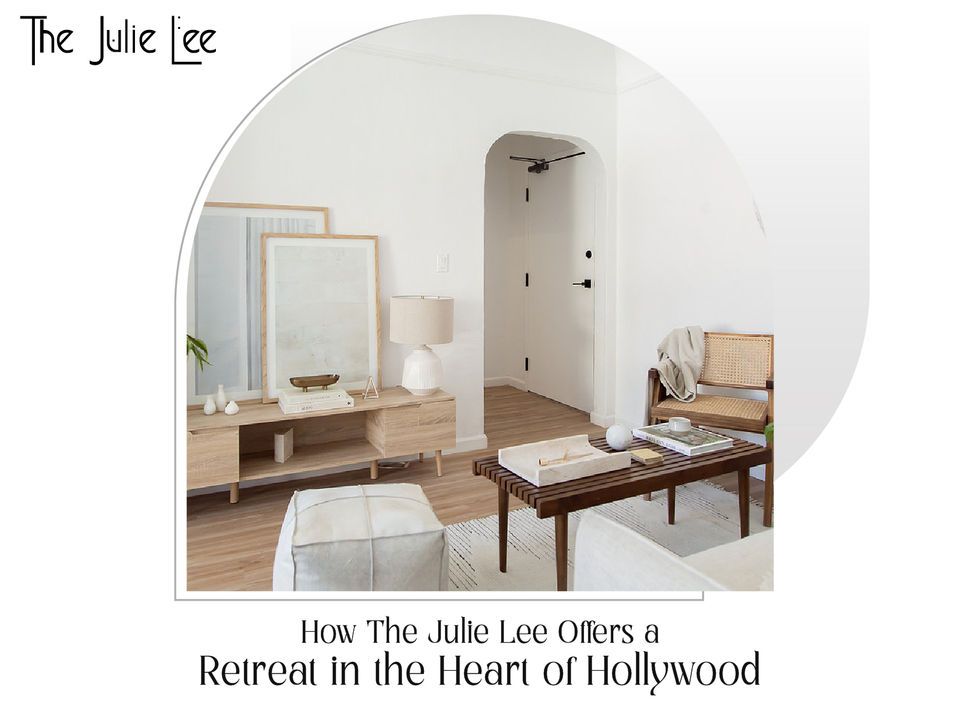 Urban Oasis: How The Julie Lee Offers a Retreat in the Heart of Hollywood