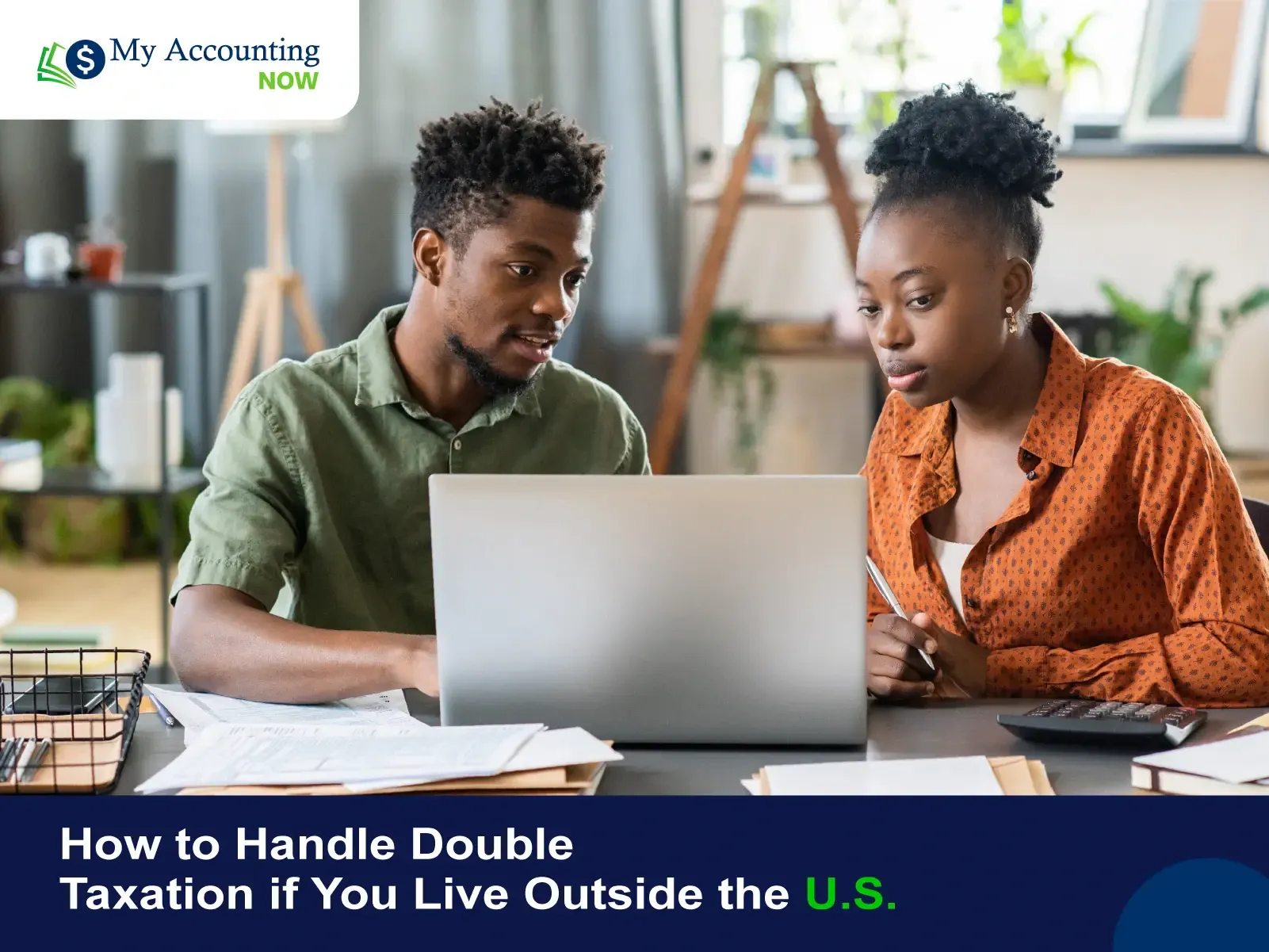 How to Handle Double Taxation if You Live Outside the U.S.