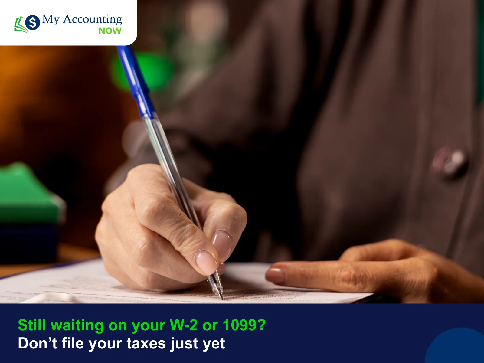 Still waiting on your W-2 or 1099? Don’t file your taxes just yet