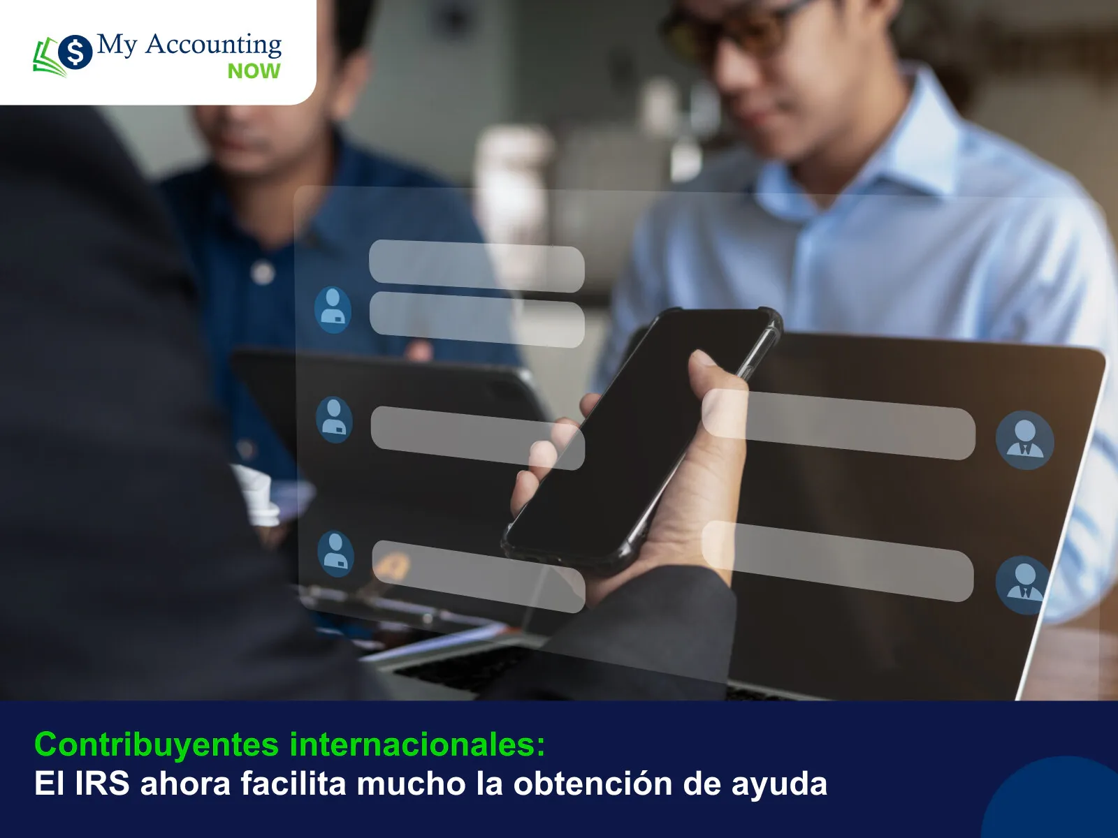 Contribuyentes internacionales: El IRS ahora facilita mucho la obtención de ayuda