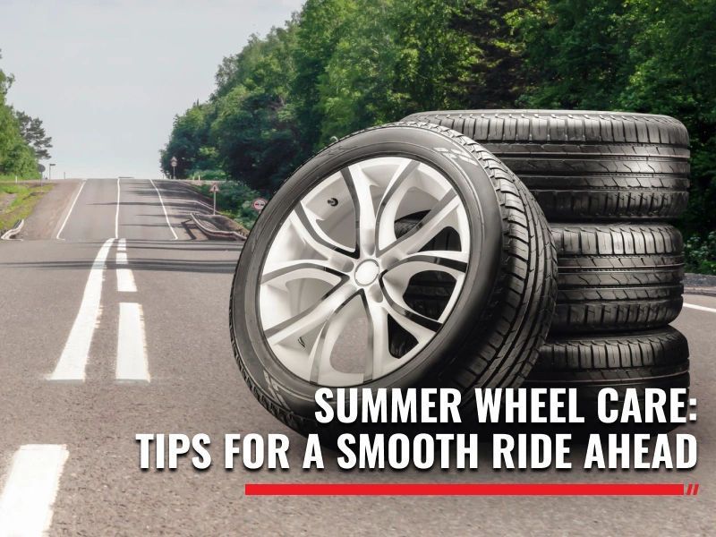 Summer Wheel Care: Tips for a Smooth Ride Ahead