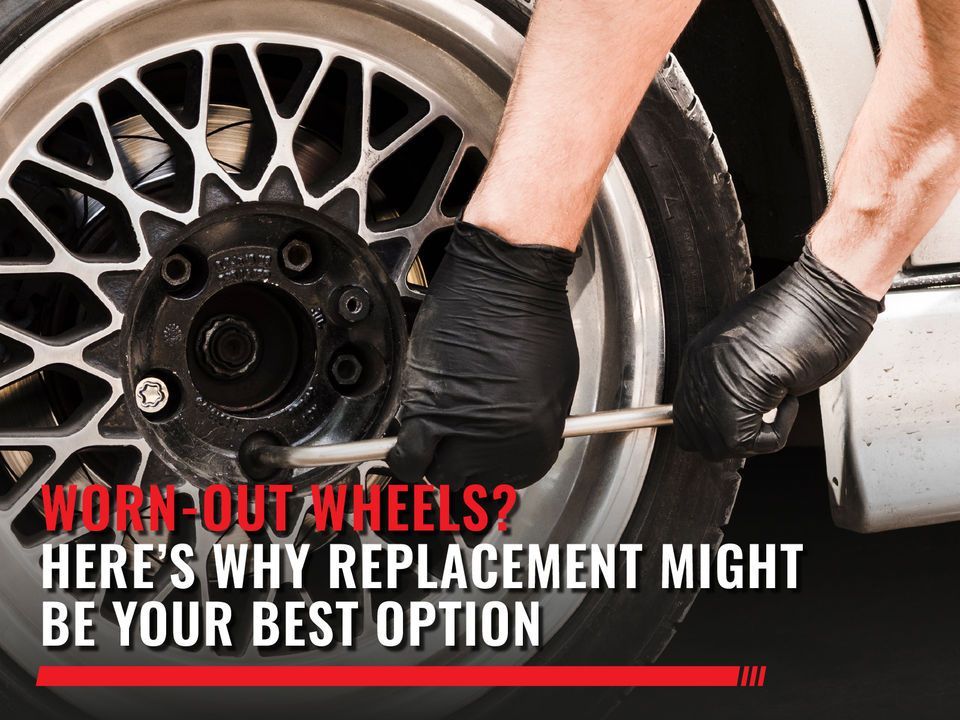 Worn-Out Wheels? Here’s Why Replacement Might Be Your Best Option