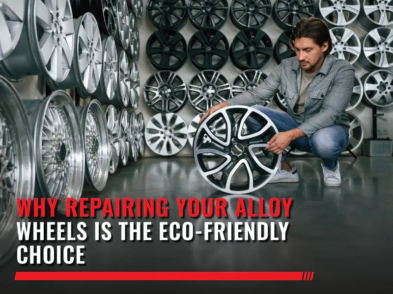 Why Repairing Your Alloy Wheels is the Eco-Friendly Choice?