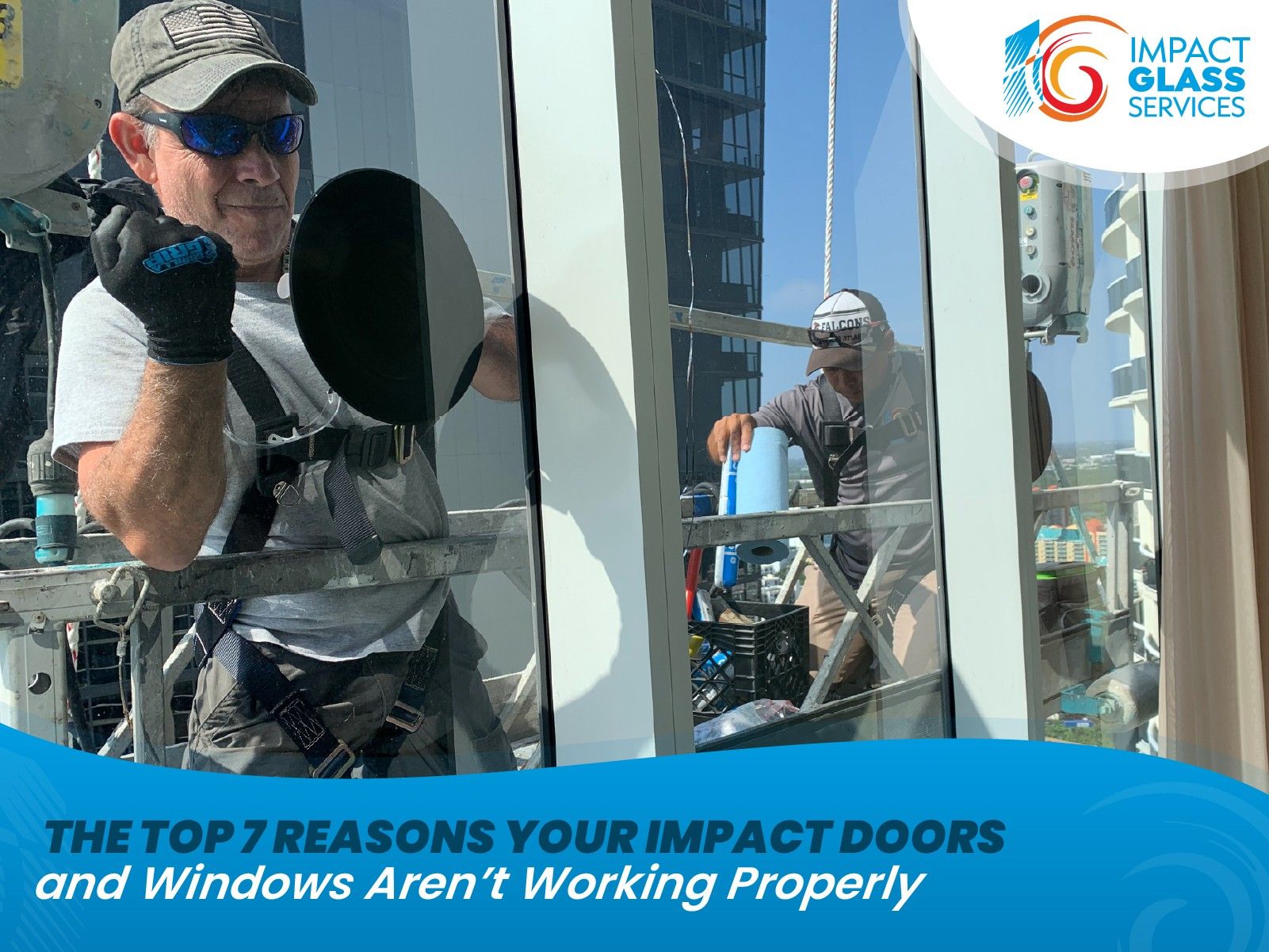The Top 7 Reasons Your Impact Doors and Windows Aren’t Working Properly