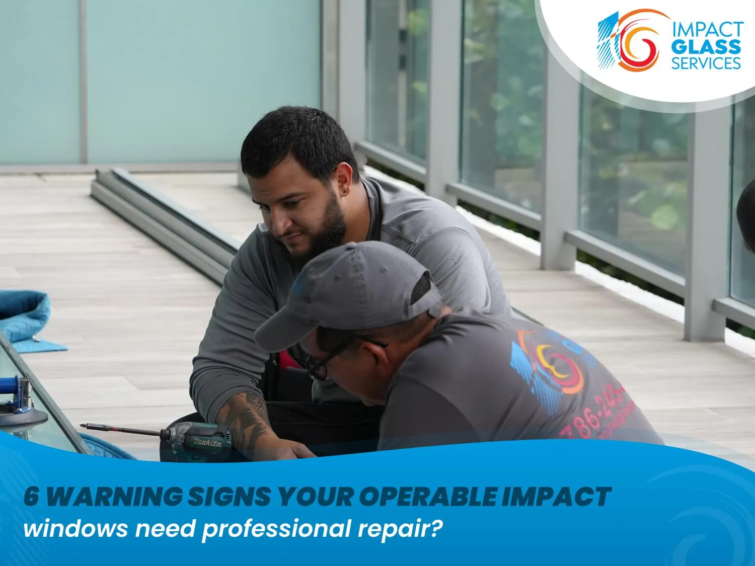 6 Warning Signs Your Operable Impact Windows Need Professional Repair