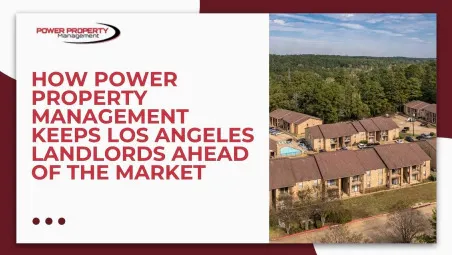 How Power Property Management Keeps Los Angeles Landlords Ahead of the Market 