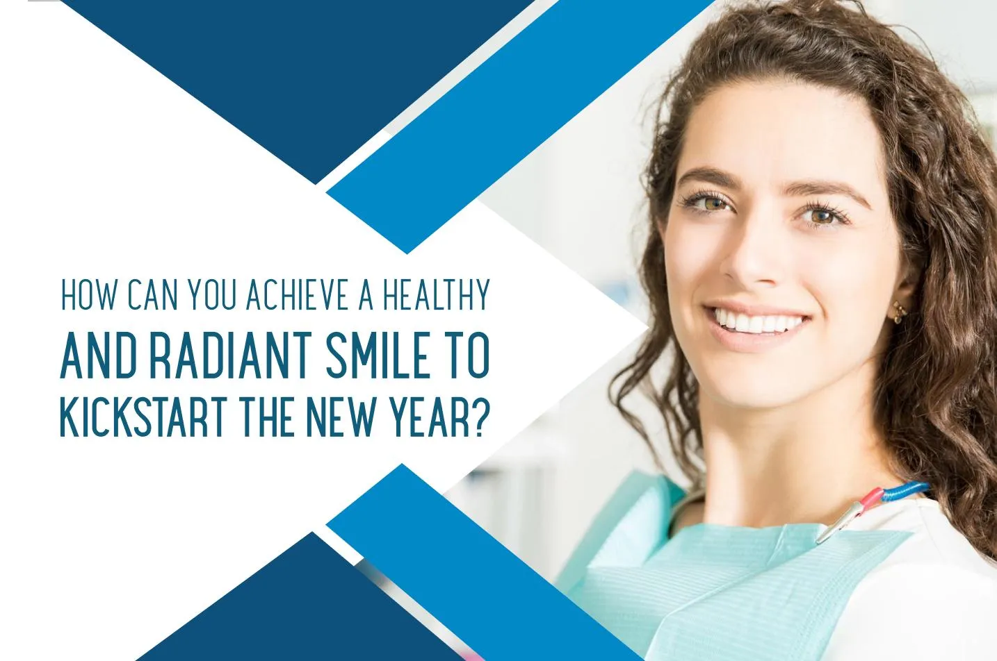 How Can You Achieve a Healthy and Radiant Smile to Kickstart the New Year?