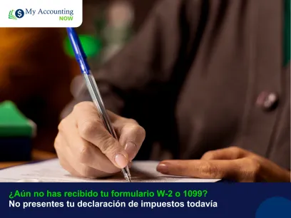 ¿Aún no has recibido tu formulario W-2 o 1099? No presentes tu declaración de impuestos todavía