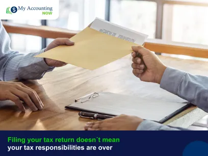 Filing your tax return doesn't mean your tax responsibilities are over