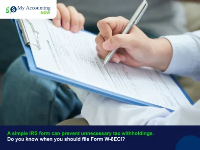 A simple IRS form can prevent unnecessary tax withholdings. Do you know  when you should file Form W-8ECI?