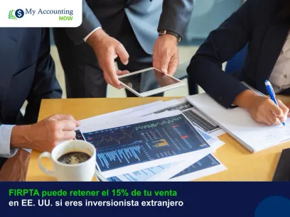 FIRPTA puede retener el 15% de tu venta en EE. UU. si eres inversionista extranjero