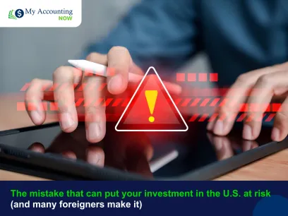 The mistake that can put your investment in the U.S. at risk (and many foreigners make it)