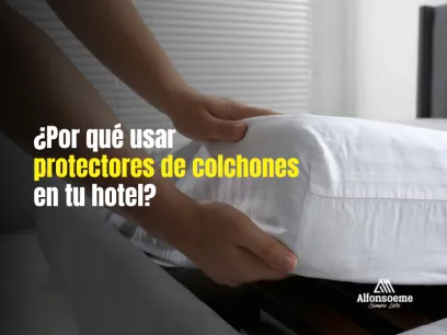 ¿Por qué usar protectores de colchones en tu hotel?