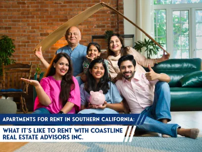 Apartments for Rent in Southern California: What It's Like to Rent with Coastline Real Estate Advisors Inc.