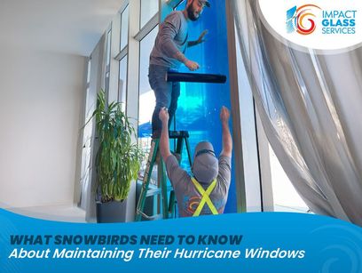 What Snowbirds Need to Know About Maintaining Their Hurricane Windows
