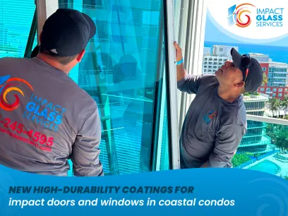 New High-Durability Coatings for Impact Doors and Windows in Coastal Condos
