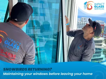 Snowbirds Returning? Maintaining Your Windows Before Leaving Your Home