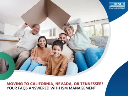 Moving to California, Nevada, or Tennessee? Your FAQs Answered with ISM Management