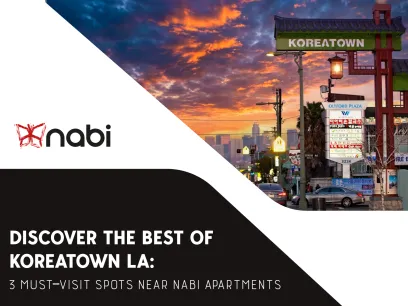 Discover the Best of Koreatown LA: 3 Must-Visit Spots Near Nabi Apartments