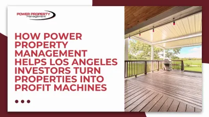 How Power Property Management Helps Los Angeles Investors Turn Properties into Profit Machines 