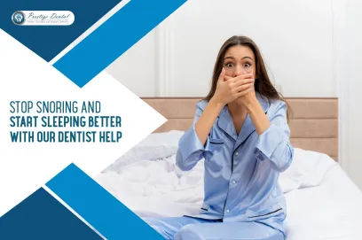 Stop Snoring and Start Sleeping Better with Our Dentist Help