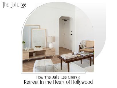 Urban Oasis: How The Julie Lee Offers a Retreat in the Heart of Hollywood